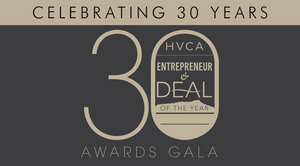 Celebrating 30 Years - HVCA Entrepreneur & Deal of the Year Awards Gala
