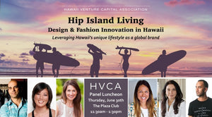 Luncheon Recap: Hip Island Living - Design & Fashion Innovation in Hawaii