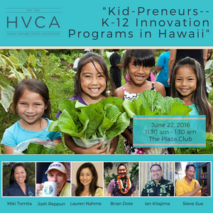 Luncheon Recap: Kid-Preneurs - K-12 Innovation Programs in Hawaii
